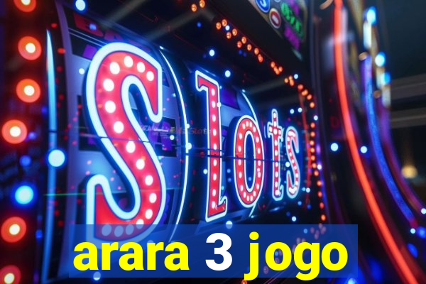 arara 3 jogo